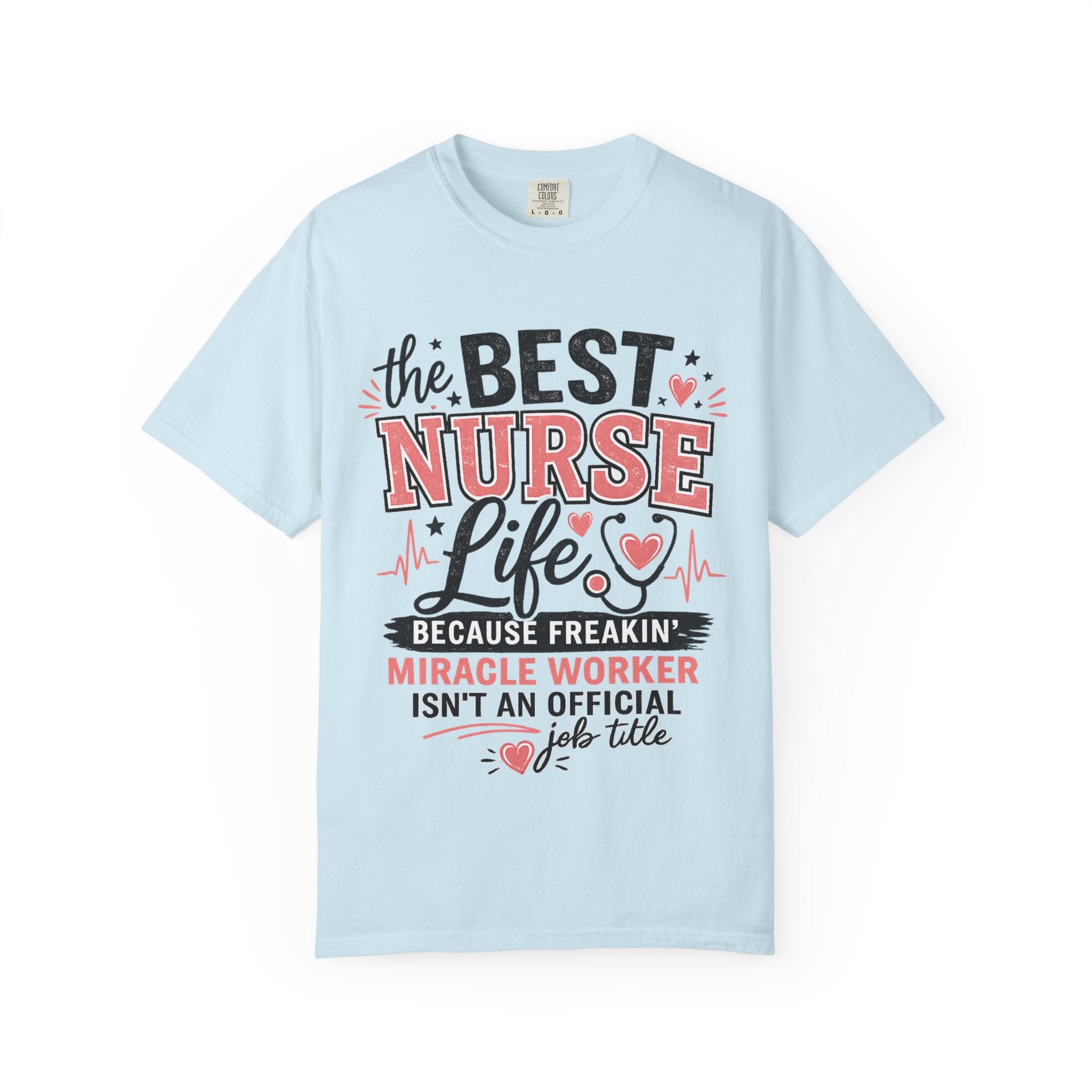 Nurse Life T-Shirt — "The Best Nurse Life" Miracle Worker Tee