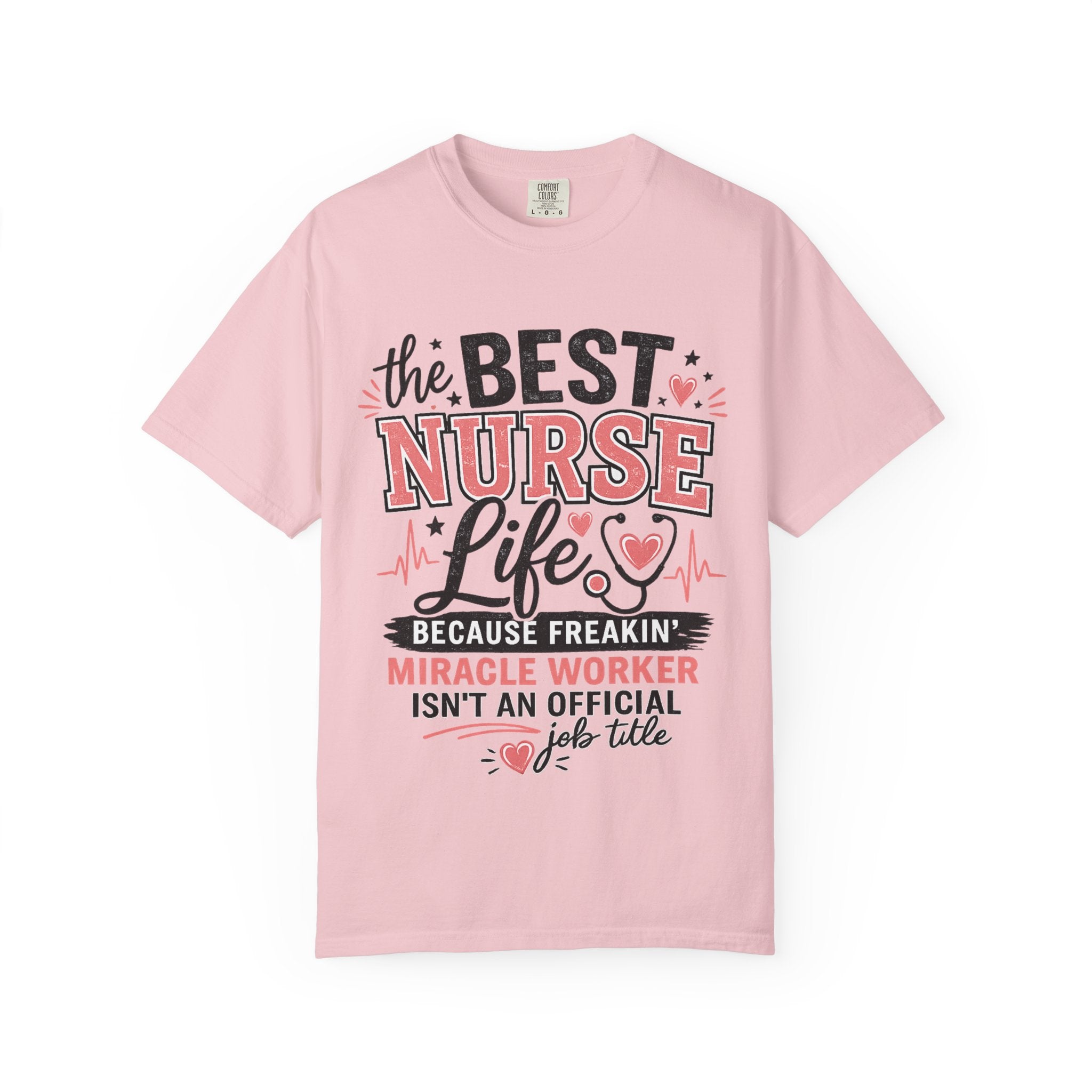 Nurse Life T-Shirt — "The Best Nurse Life" Miracle Worker Tee