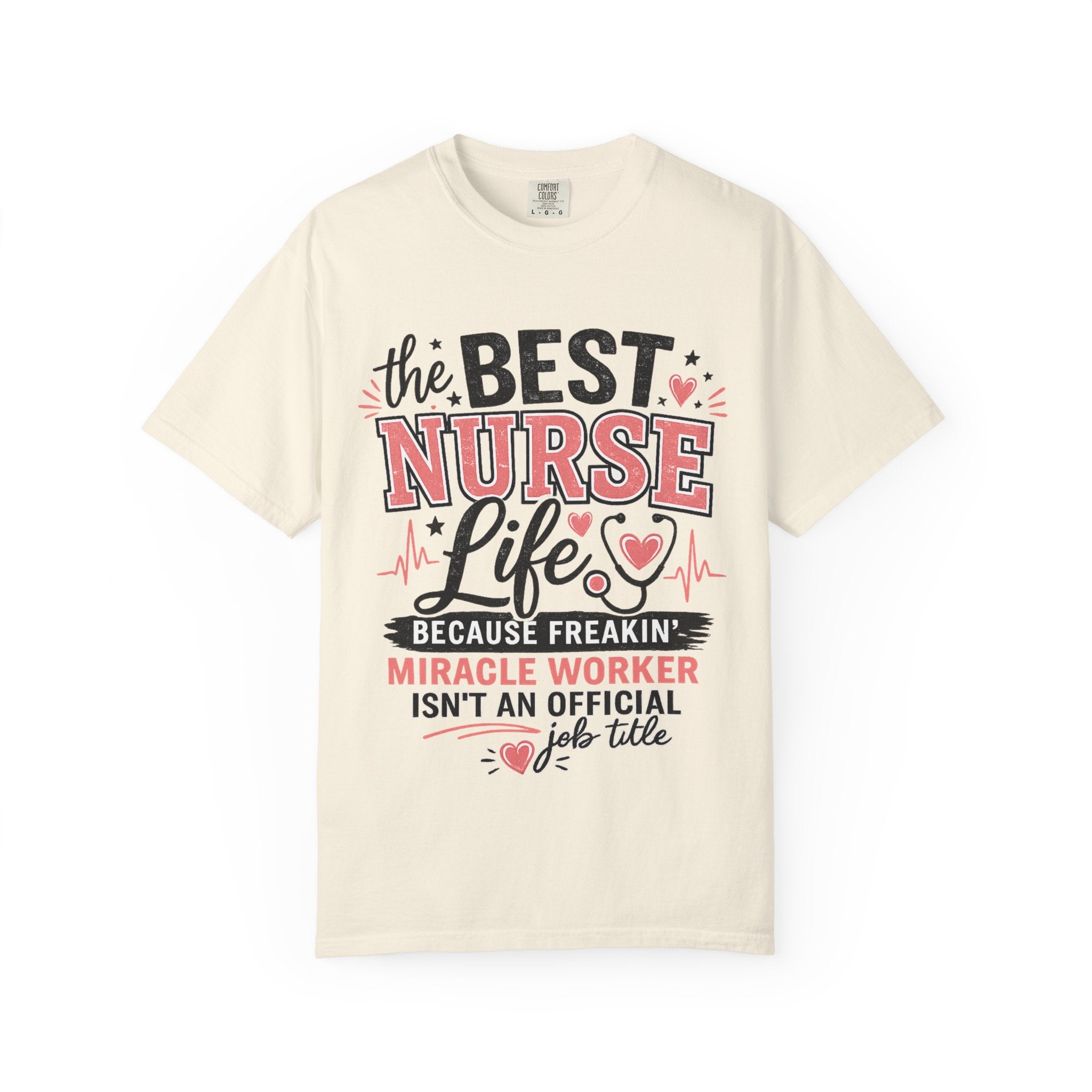 Nurse Life T-Shirt — "The Best Nurse Life" Miracle Worker Tee