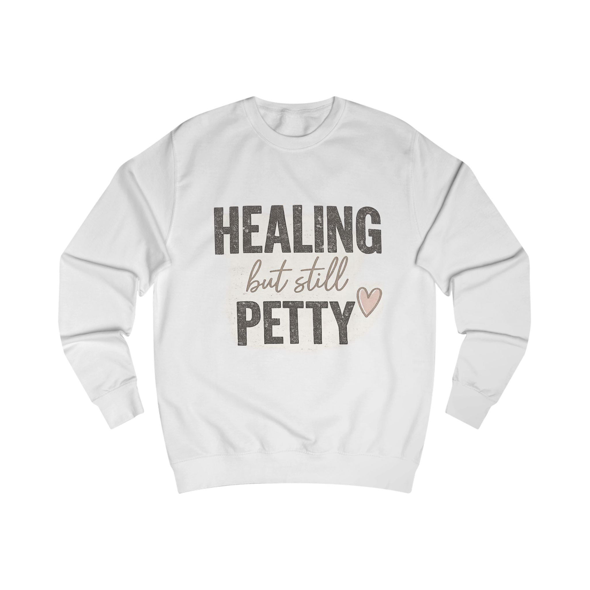 Healing But Still Petty Sweatshirt — Funny Self-Care Crewneck