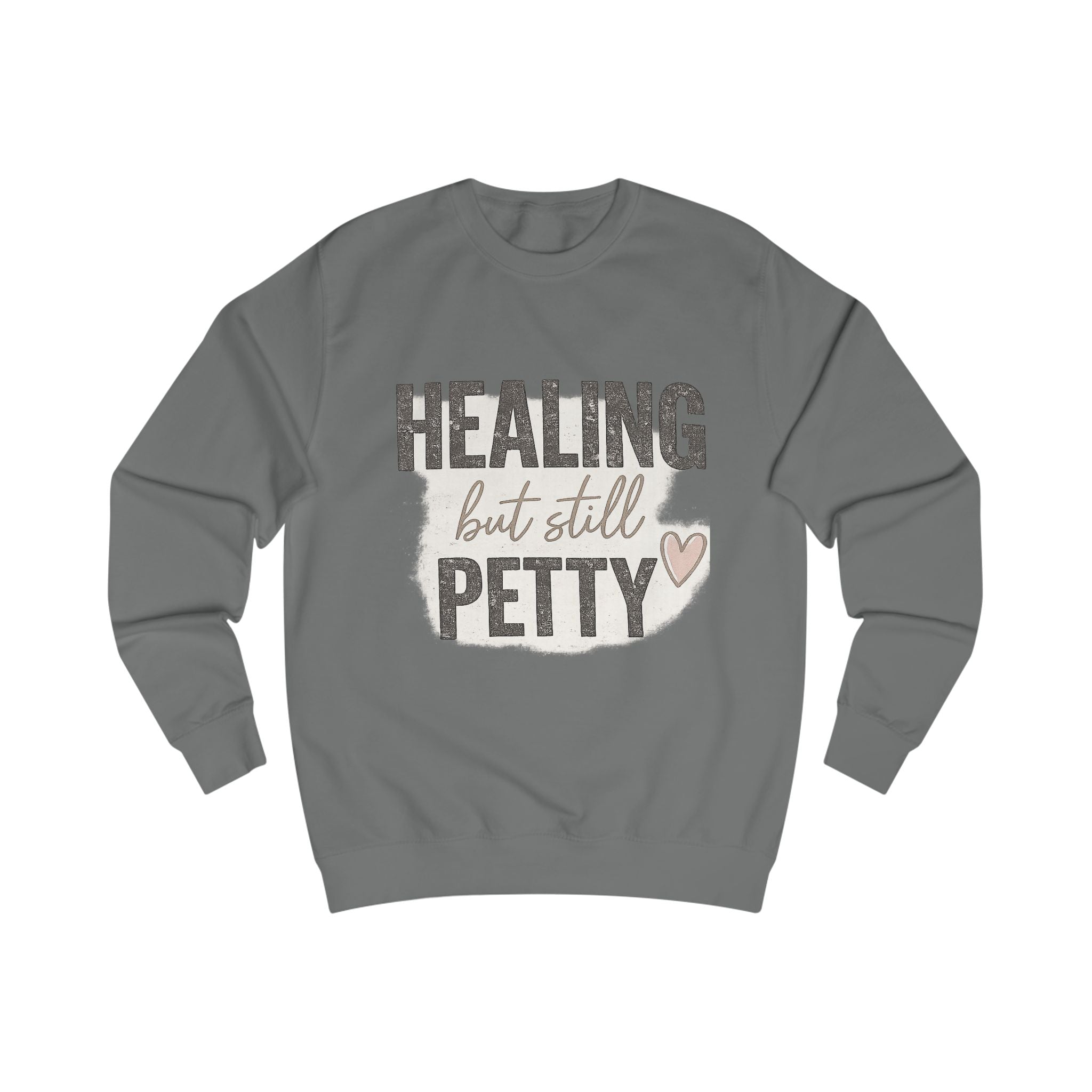 Healing But Still Petty Sweatshirt — Funny Self-Care Crewneck