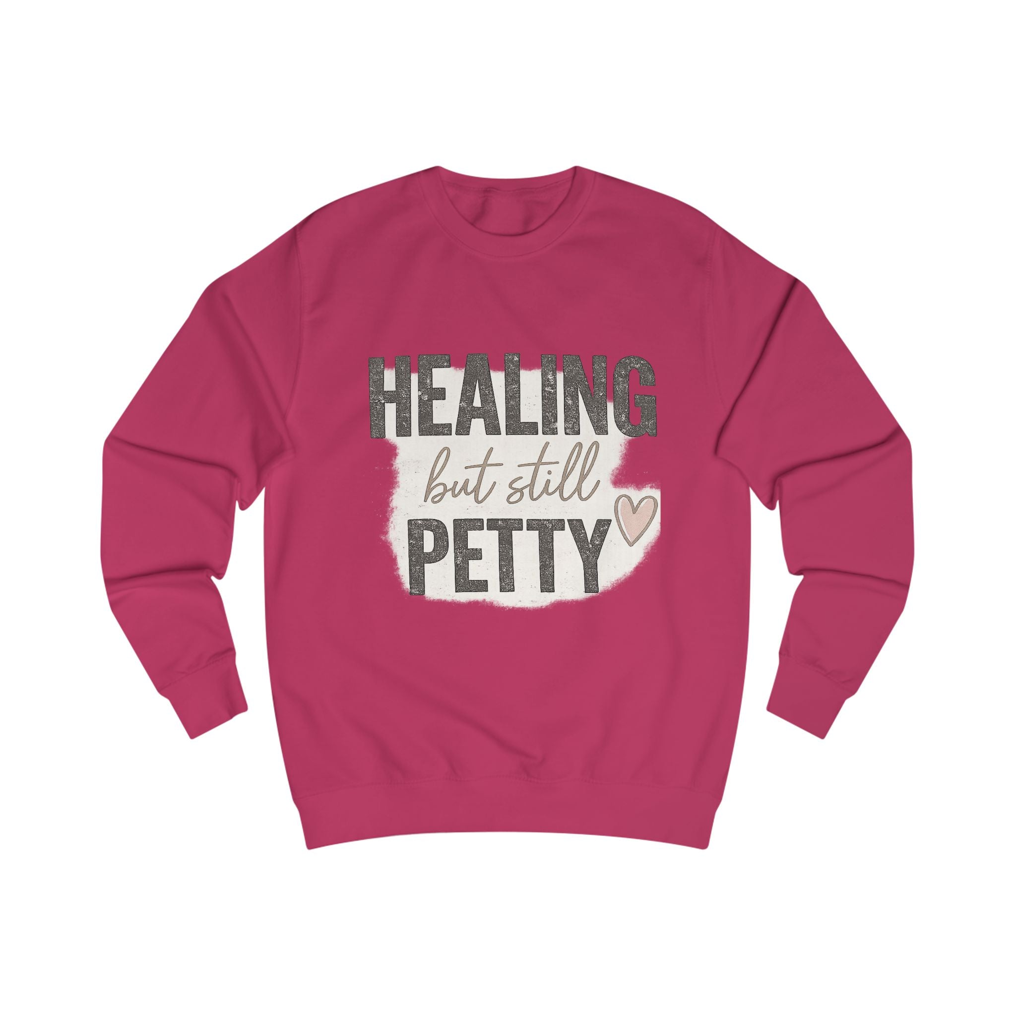 Healing But Still Petty Sweatshirt — Funny Self-Care Crewneck