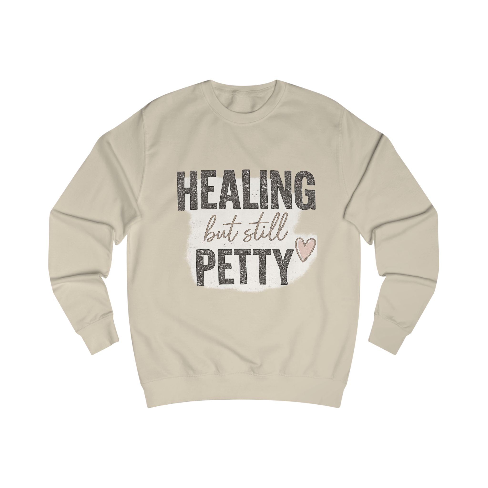 Healing But Still Petty Sweatshirt — Funny Self-Care Crewneck