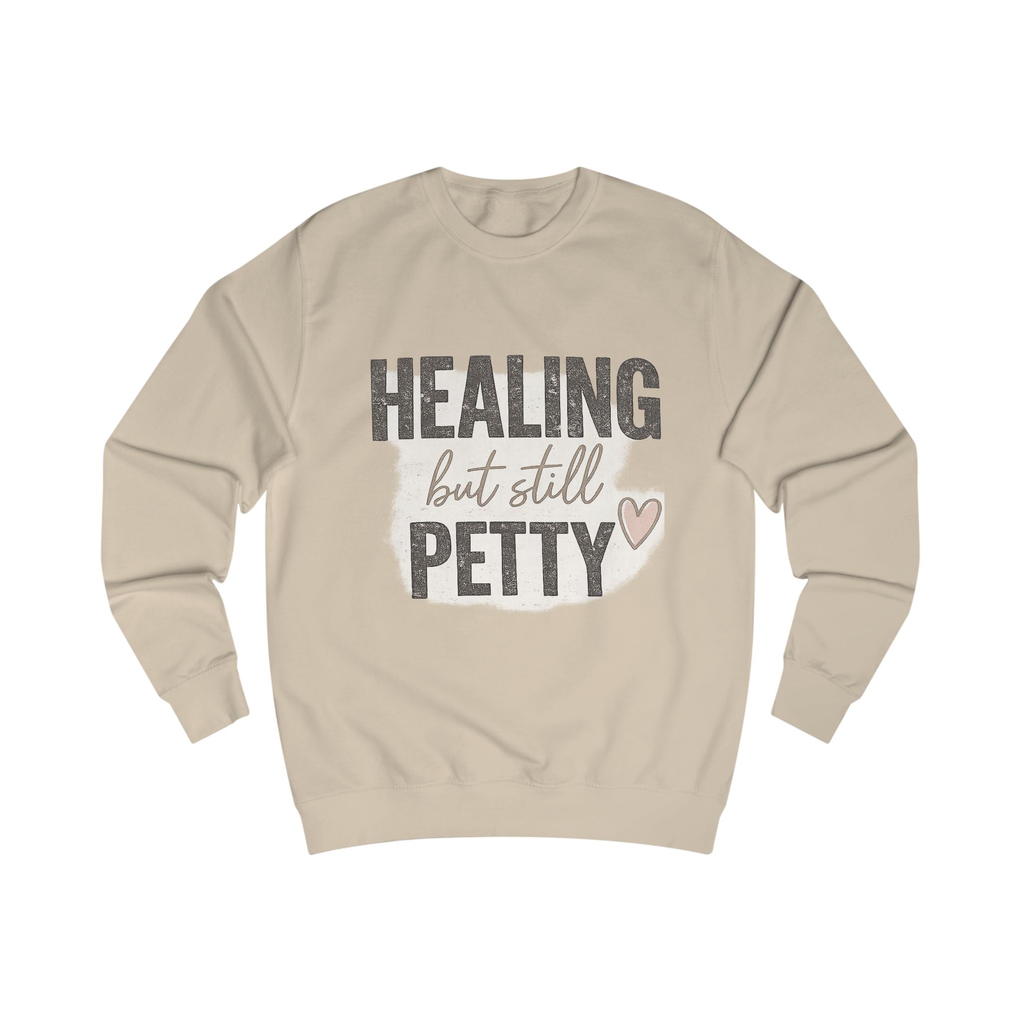 Healing But Still Petty Sweatshirt — Funny Self-Care Crewneck