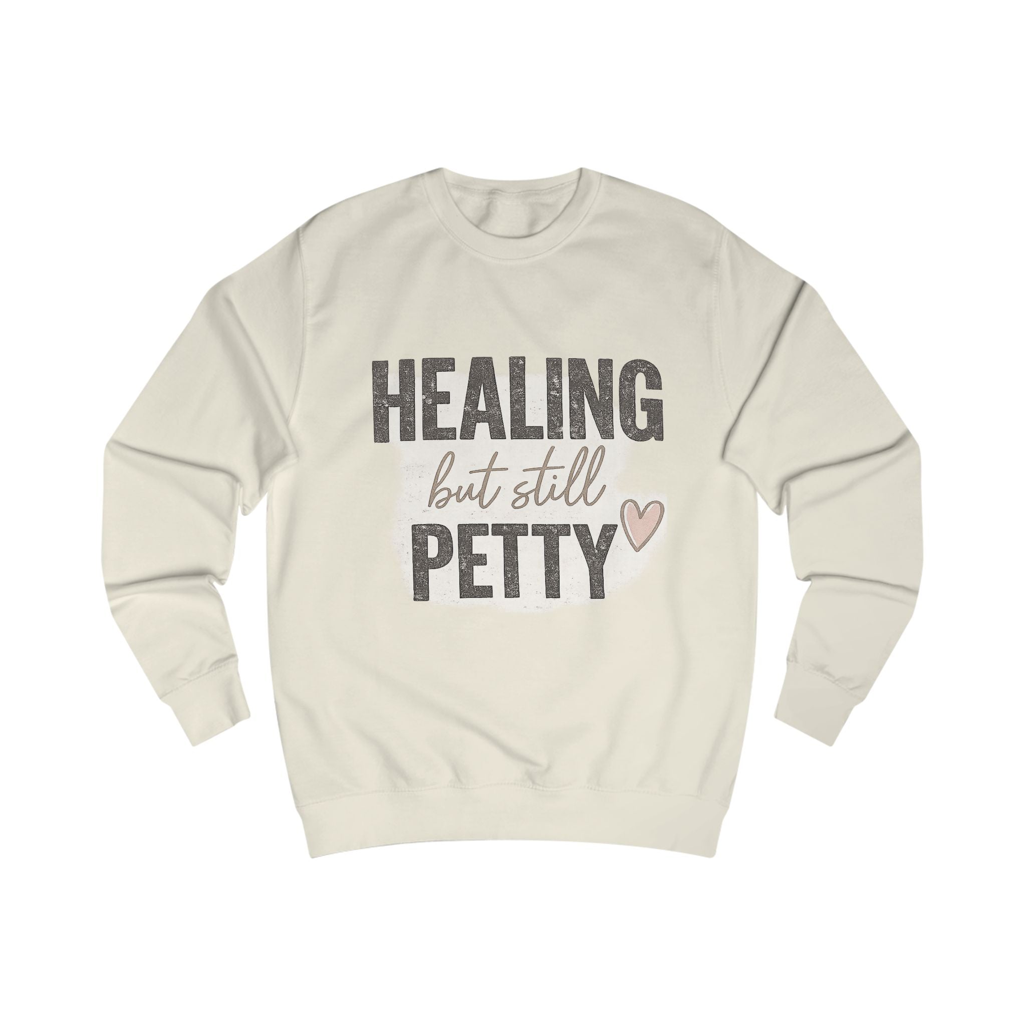 Healing But Still Petty Sweatshirt — Funny Self-Care Crewneck