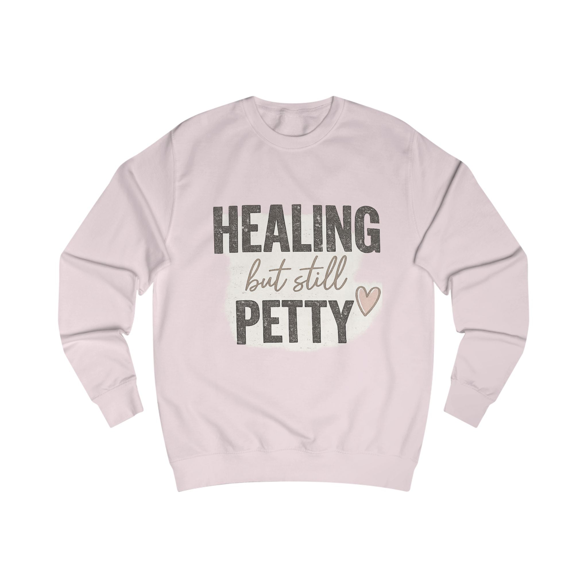 Healing But Still Petty Sweatshirt — Funny Self-Care Crewneck