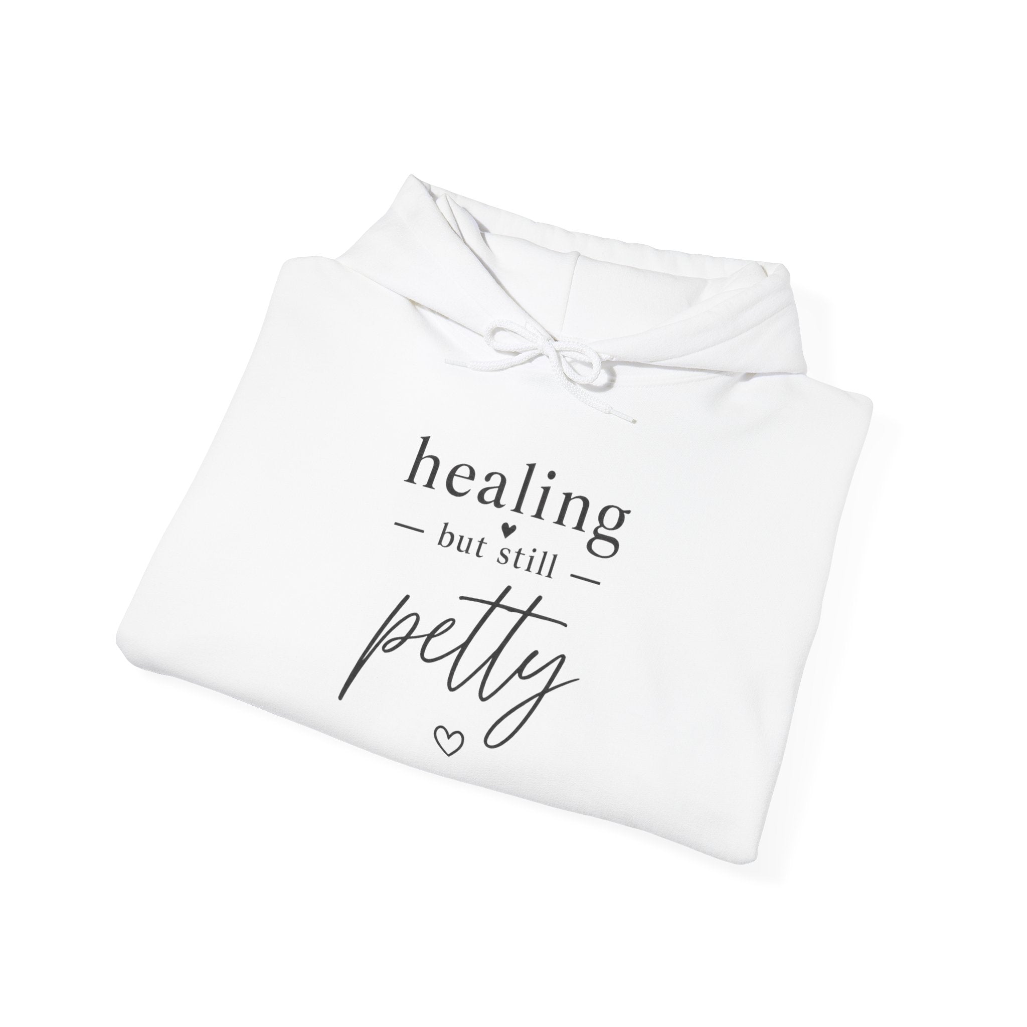Healing But Still Petty Hoodie — Funny Self-Care Graphic Sweatshirt