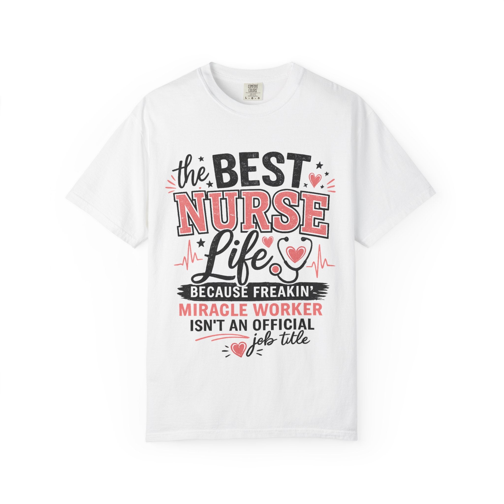 Nurse Life T-Shirt — "The Best Nurse Life" Miracle Worker Tee